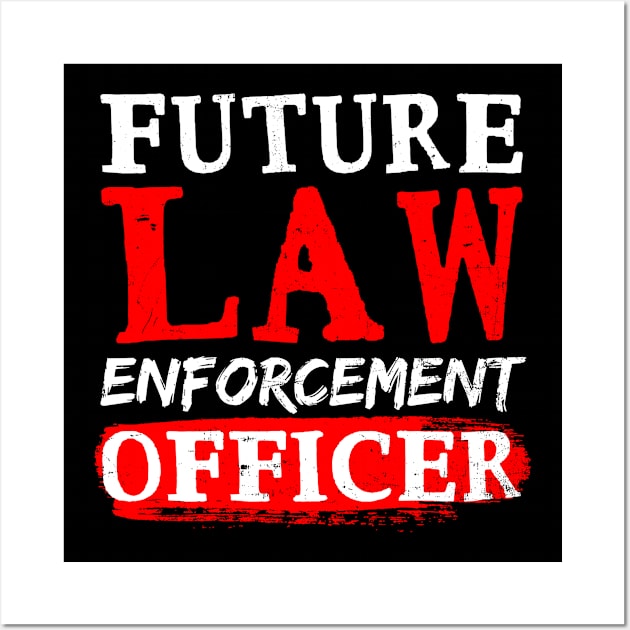 Law Enforcement Shirt | Future Officer Gift Wall Art by Gawkclothing